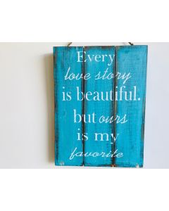 Every Love Story Sign - Turquoise
