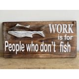 Work Or Fish Sign