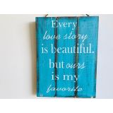 Every Love Story Sign - Turquoise